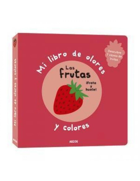 Mi libro de olores y colores. Las frutas