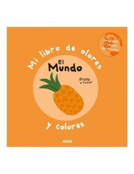 Mi libro de olores y colores. El mundo