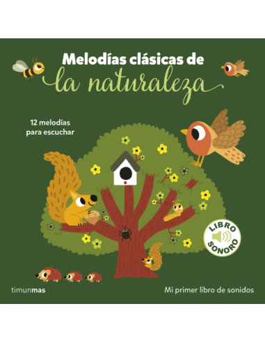 Melodías clásicas de la naturaleza. Mi primer libro de sonidos